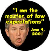 I am the Master of Low Expectations June 4 2001 funny George Bush quote